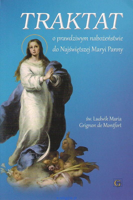traktat o prawdziwym nabożeństwie do NMP, św.Ludwik Maria Grignion,księgarnia religijna Trójmiasto,dewocjonalia Trójmiasto, zawierzenie Maryi,zawierzenie Jezusowi