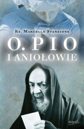 Ojciec Pio i Aniołowie,książka o Pio,książka religijna,książka na prezent,prezent religijny
