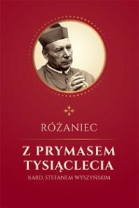 rozważania różańcowe, różaniec z kard Wyszyńskim, Stefan Wyszyński