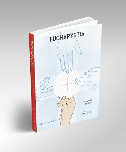 Eucharystia Adam Szustak,książka o Eucharystii,książki Szustaka,ojciec Szustak